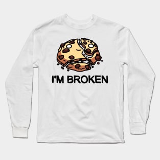 I'm Broken Cookie Long Sleeve T-Shirt